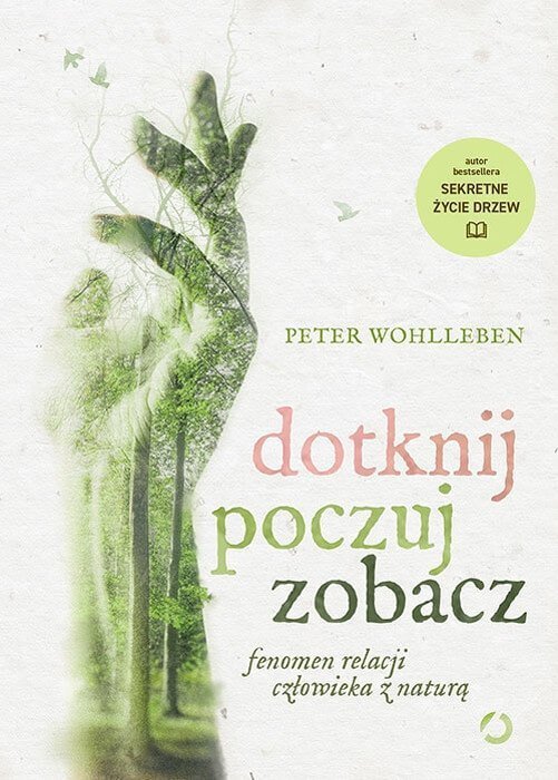  Dotknij poczuj zobacz Fenomen relacji człowieka z naturą 