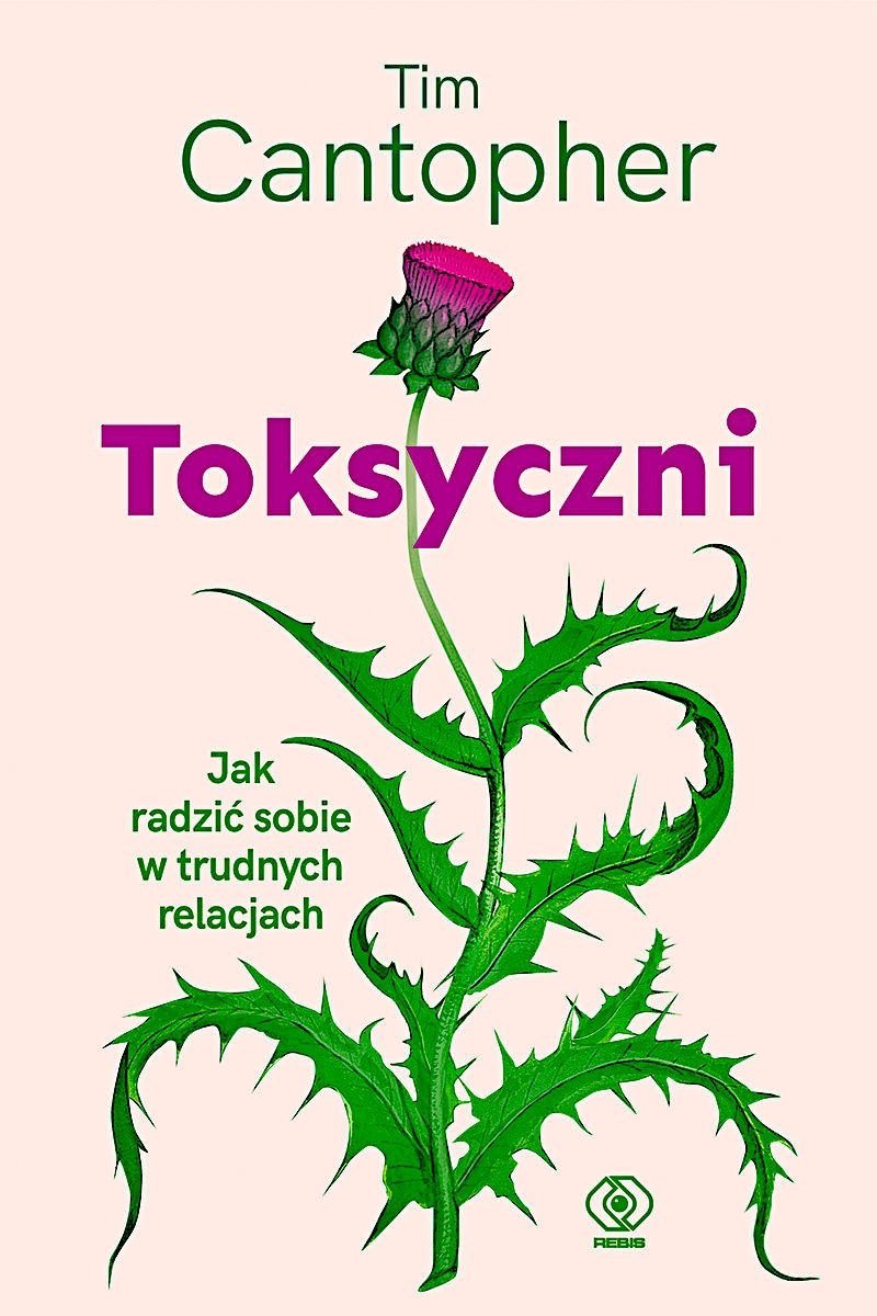 Toksyczni Jak radzić sobie w trudnych relacjach