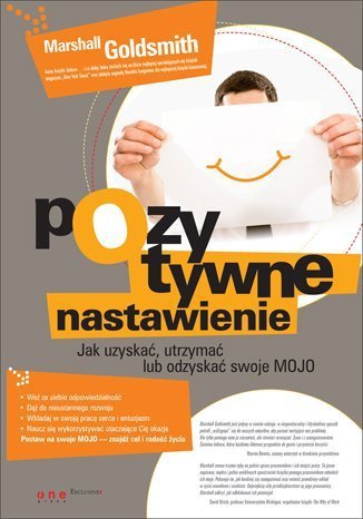 Pozytywne nastawienie Jak uzyskać, utrzymać lub odzyskać swoje mojo