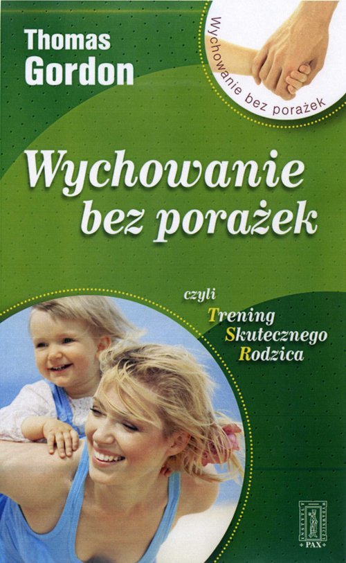 Wychowanie bez porażek czyli trening skutecznego rodzica