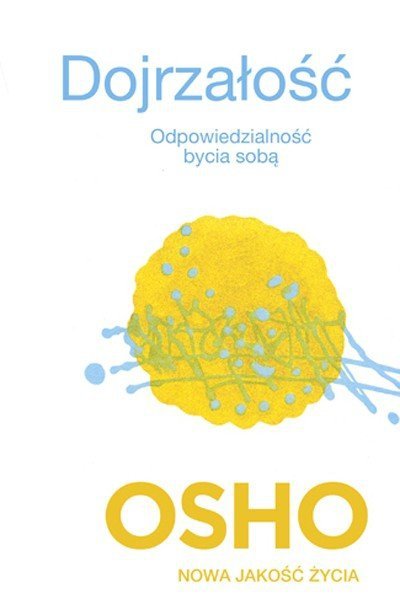 Dojrzałość Odpowiedzialność bycia sobą