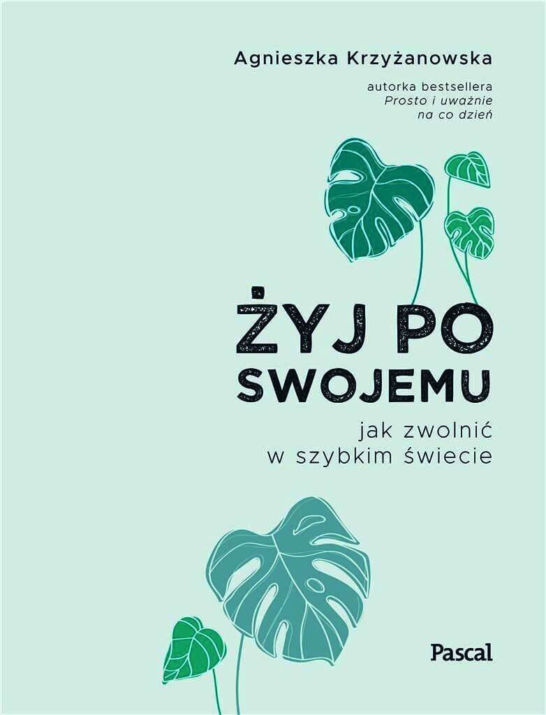 Żyj po swojemu Jak zwolnić w szybkim świecie