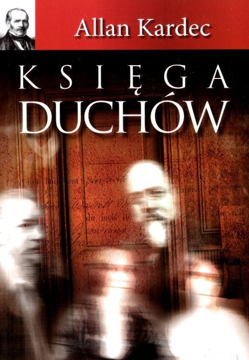 Księga Mediów  Księga Duchów  Niebo i piekło według spirytyzmu