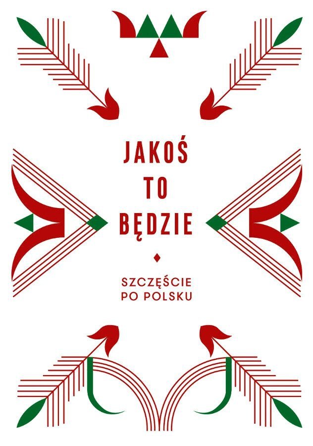 Jakoś to będzie. Szczęście po polsku