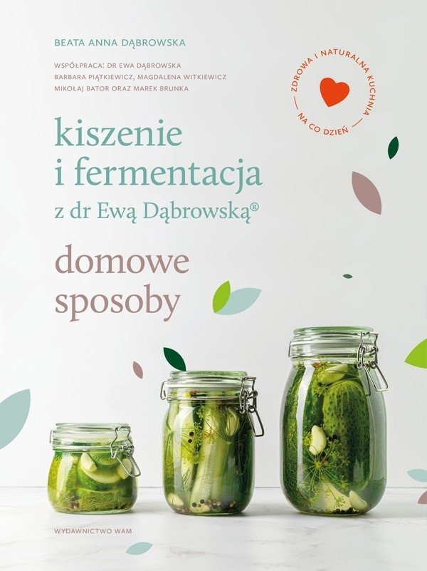 Kiszenie i fermentacja z dr Ewą Dąbrowską®. Domowe sposoby