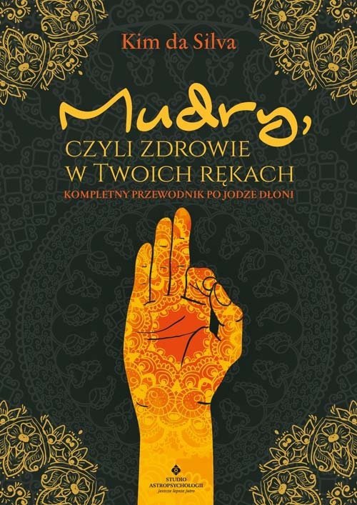 Mudry czyli zdrowie w Twoich rękach Kompletny przewodnik po jodze dłoni
