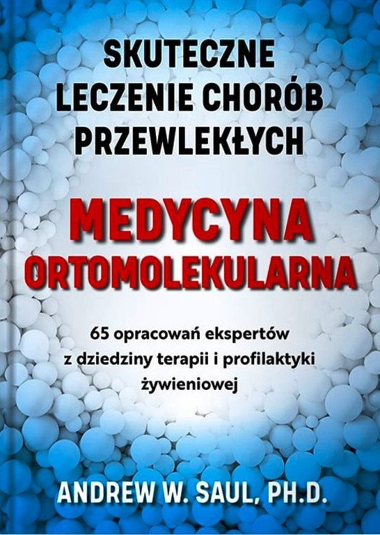 Medycyna ortomolekularna Skuteczne lecznie chorób przewlekłych