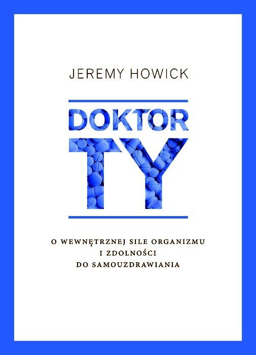 Doktor Ty O wewnętrznej sile organizmu i zdolności do samouzdrawiania