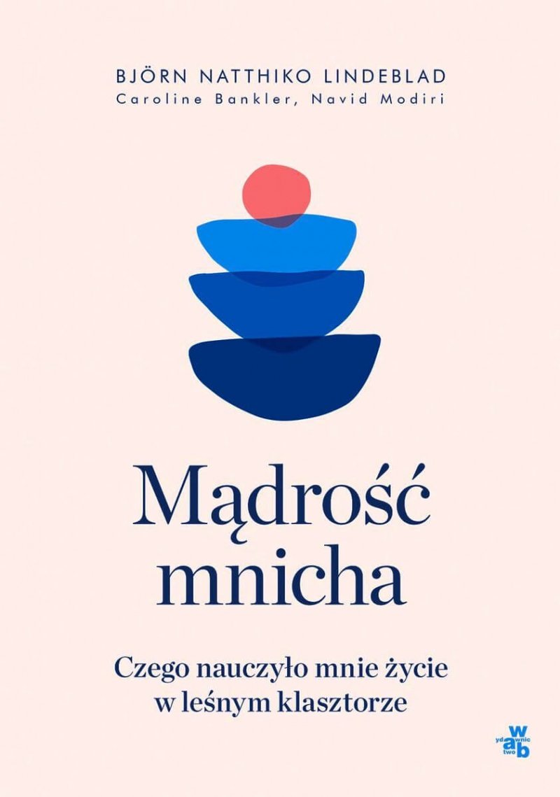 Mądrość mnicha Czego nauczyło mnie życie w leśnym klasztorze