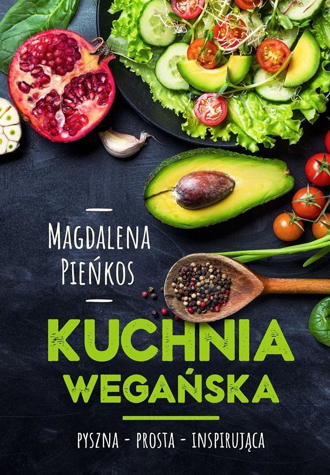 Kuchnia wegańska Pyszna Prosta Inspirująca