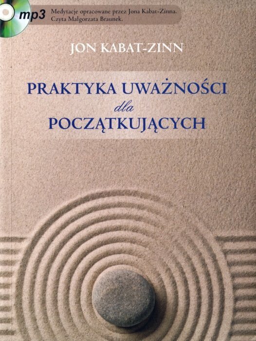 Mindfulness dla początkujących. Praktyka uważności dla początkujących