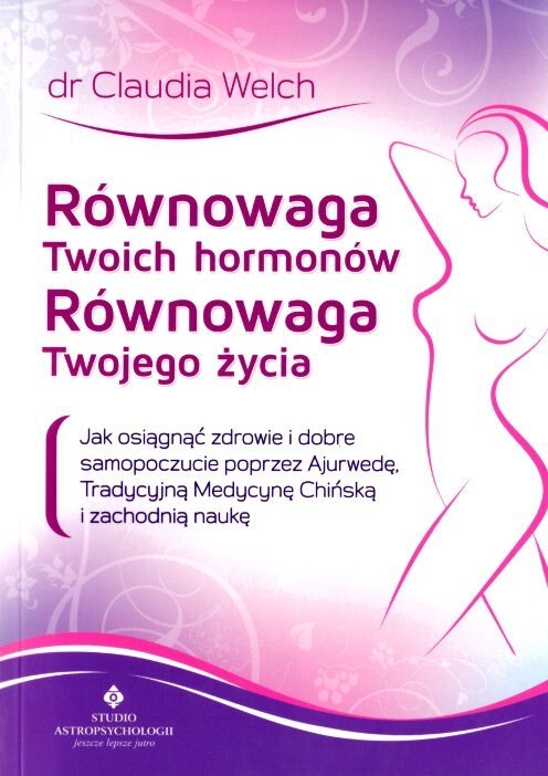 Równowaga Twoich hormonów, równowaga Twojego życia