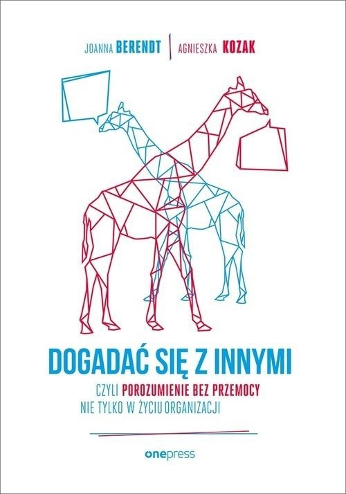 Dogadać się z innymi, czyli Porozumienie bez Przemocy nie tylko w życiu organizacji 