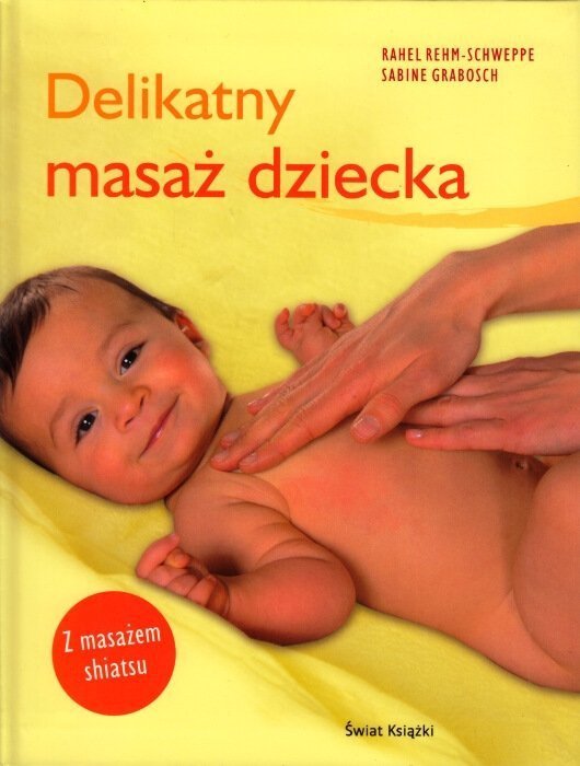 Delikatny masaż dziecka. Z masażem shiatsu