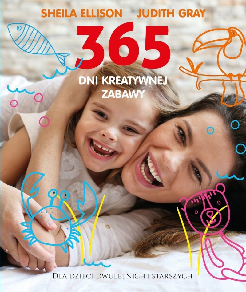 365 dni z kochanym maleństwem, kreatywnej zabawy, Niegłupich Zabaw Po Szkole