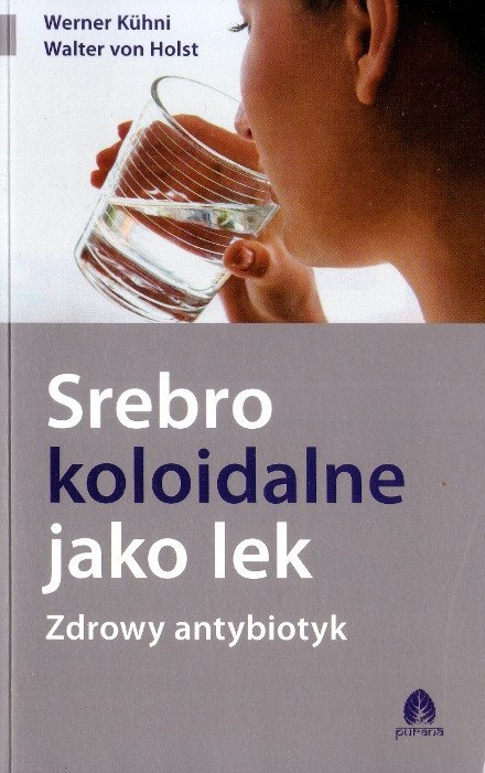 Srebro koloidalne jako lek Zdrowy antybiotyk