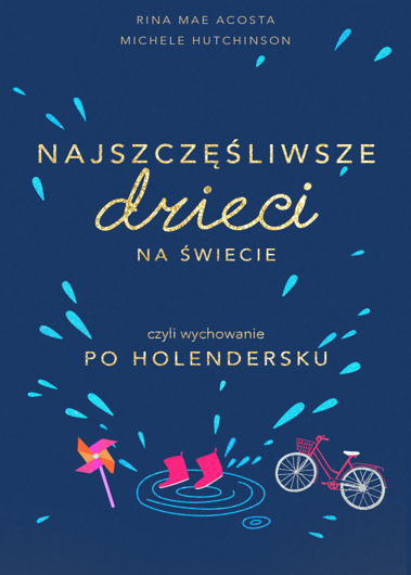 Najszczęśliwsze dzieci na świecie, czyli wychowanie po holendersku