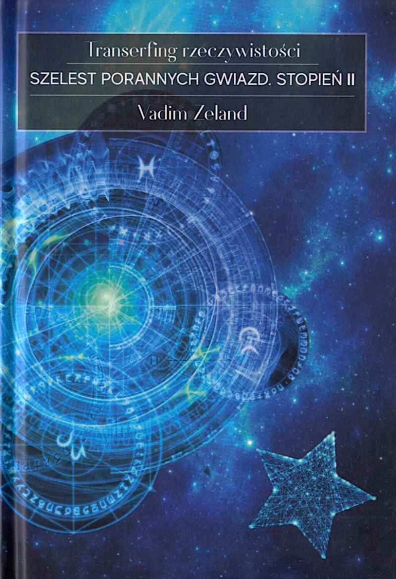Transerfing Rzeczywistości Szelest porannych gwiazd Tom II