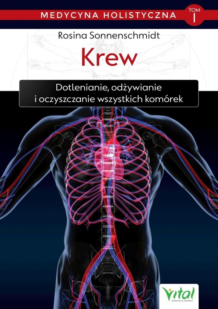 Krew medycyna holistyczna tom I Dotlenianie, odżywianie i oczyszczanie wszystkich komórek
