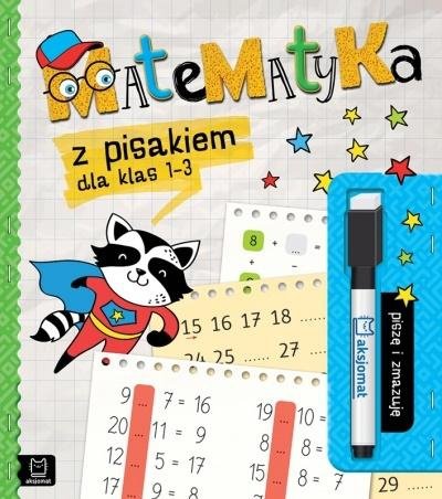 Matematyka z pisakiem dla kl. 1-3. Piszę i zmazuję