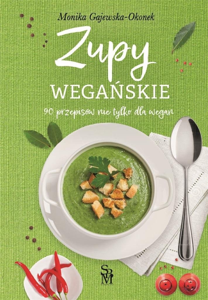  Zupy wegańskie. 90 przepisów nie tylko dla wegan 