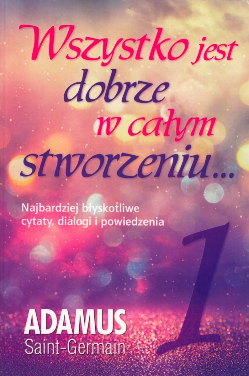 Wszystko jest dobrze w całym stworzeniu tom I