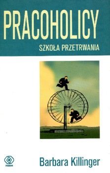 Pracoholicy. Szkoła przetrwania