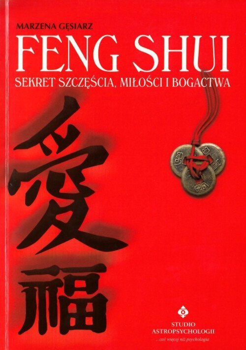 Feng Shui. Sekret szczęścia, miłości i bogactwa
