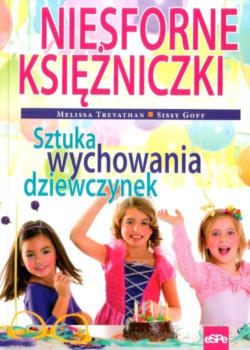 Niesforne księżniczki. Sztuka wychowania dziewczynek