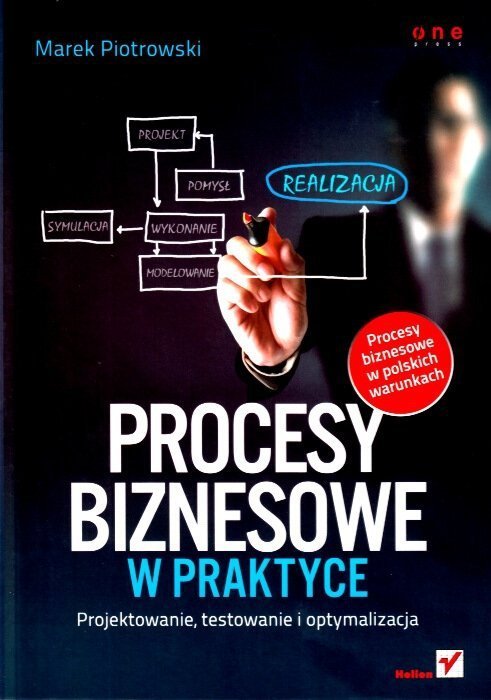 Procesy biznesowe w praktyce. Projektowanie, testowanie i optymalizacja