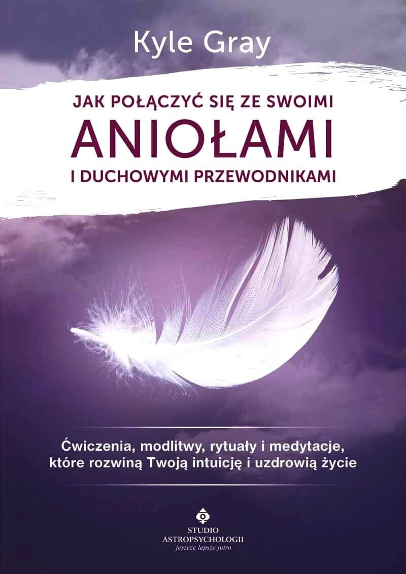 Jak połączyć się ze swoimi aniołami i duchowymi przewodnikami