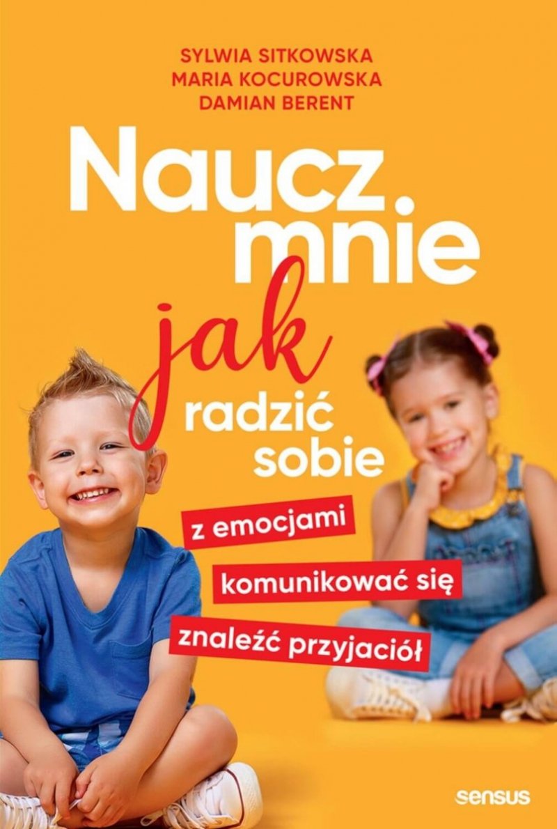 Naucz mnie jak radzić sobie z emocjami, komunikować się, znaleźć przyjaciół