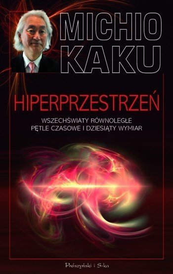 Hiperprzestrzeń Wszechświaty równoległe pętle czasowe i dziesiąty wymiar