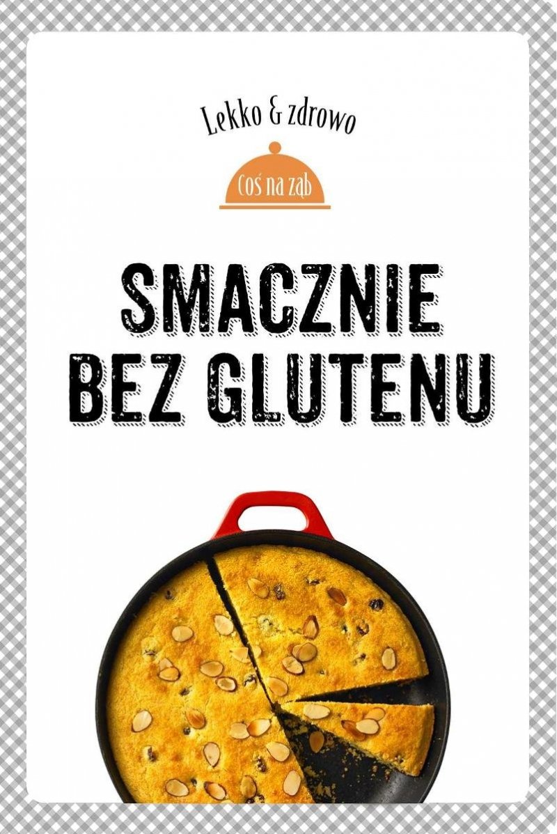 Smacznie bez glutenu Lekko i zdrowo