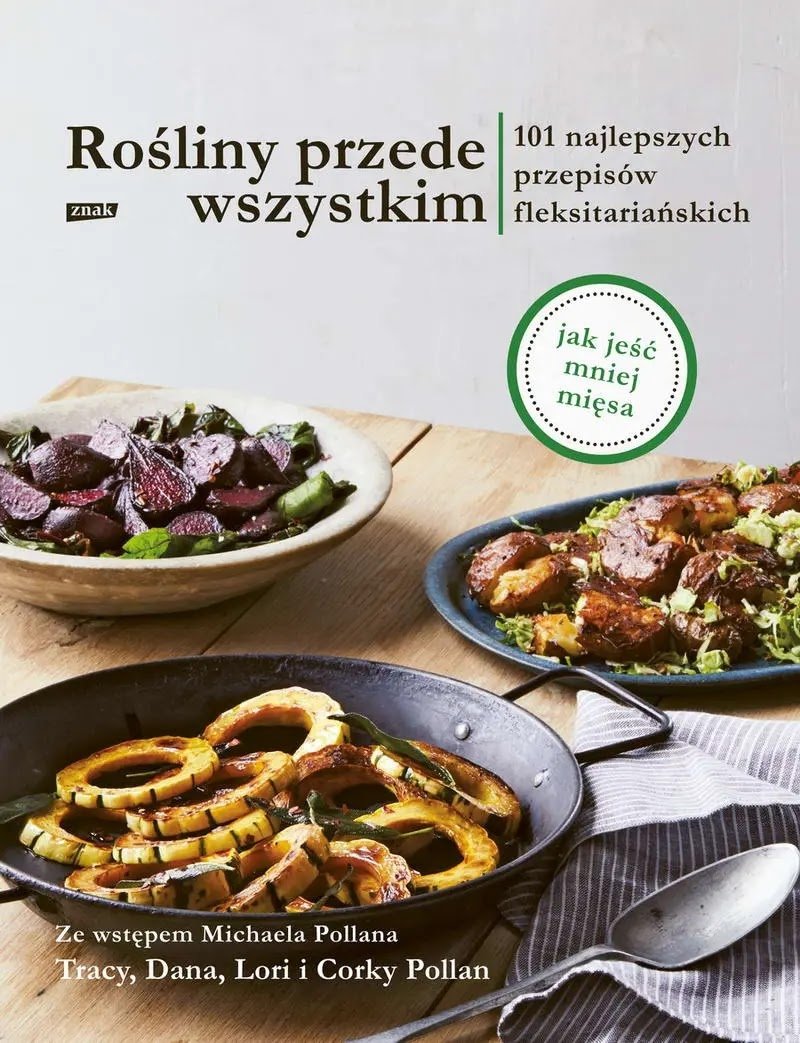 Rośliny przede wszystkim 101 najlepszych przepisów flexitariańskich