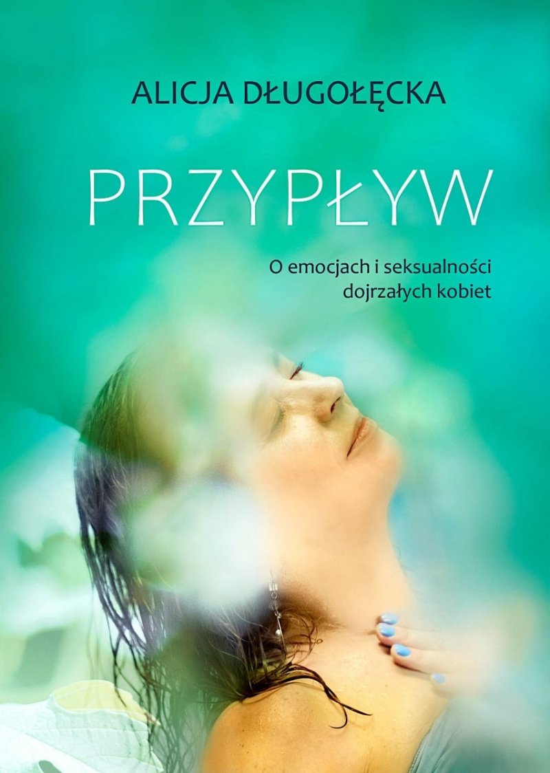 Przypływ O emocjach i seksualności dojrzałych kobiet