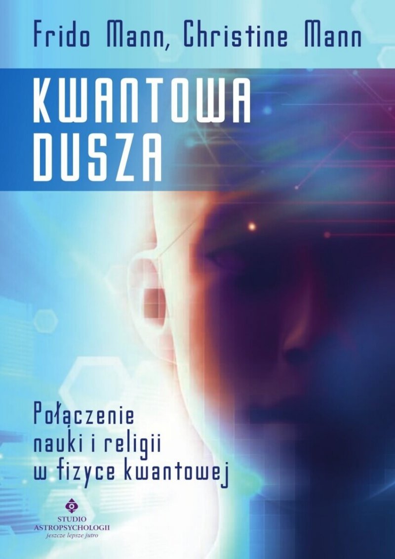 Kwantowa dusza. Połączenie nauki i religii w fizyce kwantowej