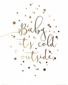 Baby it&#039;s cold outside - plakat