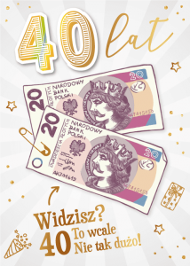 Karnet Urodzinowy 40 Lat  Widzisz ? To wcale nie tak dużo